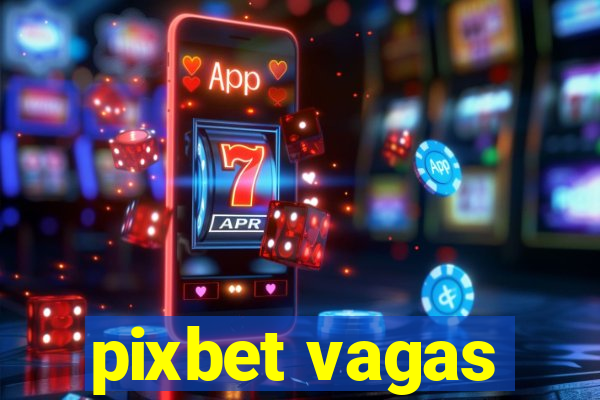 pixbet vagas